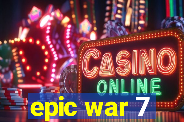 epic war 7